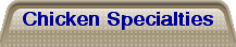 Chicken Specialties
