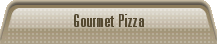 Gourmet Pizza