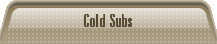 Cold Subs