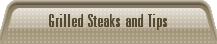 Grilled Steaks and Tips